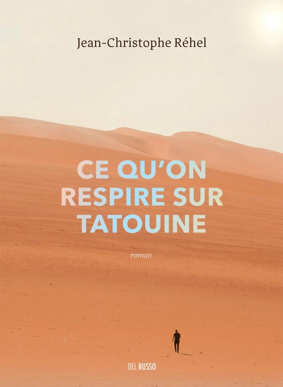 Couverture du livre Ce qu'on respire sur Tatouine de Jean-Christophe Réhel.