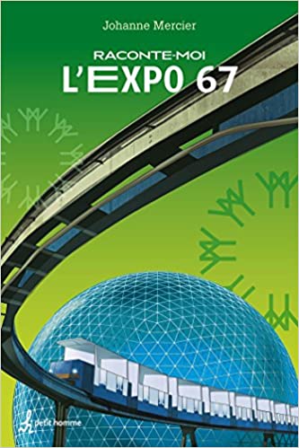 Couverture du livre L'Expo 67 (Raconte-moi #18) de Johanne Mercier.