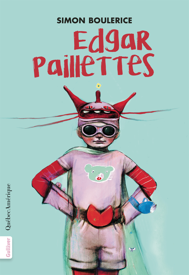 ​​​​​​​Edgar Paillettes ((Gulliver jeunesse).) de Simon Boulerice