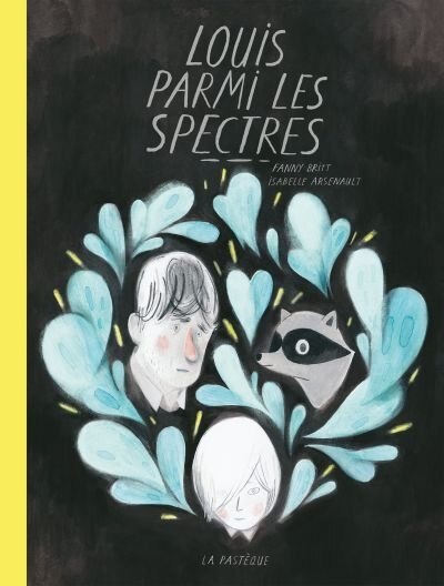 Couverture du livre Louis parmi les spectres par Fanny Britt.