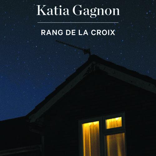 couverture du livre Rang de la Croix Par Katia Gagnon Photographie de la fenêtre du deuxième étage d'une maison contre un ciel nocturne