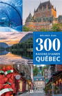 Image de couverture de 300 raisons d'aimer le Québec