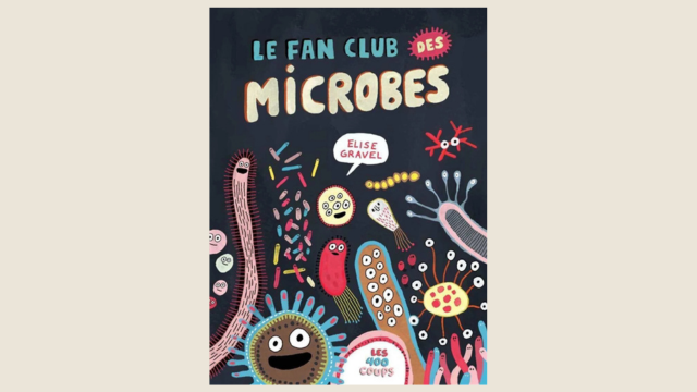 Couverture du livre Le fan club des microbes d'Elise Gravel.
