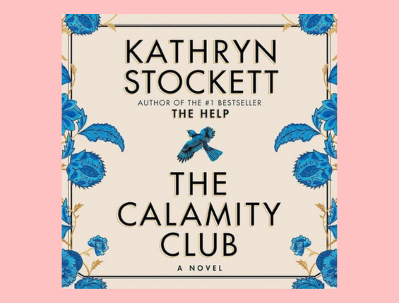 Cover of the book The Calamity Club by Kathryn Stockett.