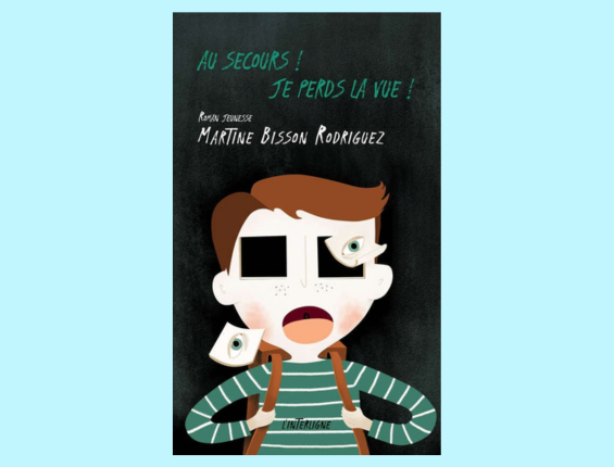 Couverture du livre Au secours! Je perds la vue! roman par Martine Bisson Rodriguez.